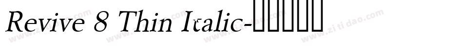 Revive 8 Thin Italic字体转换